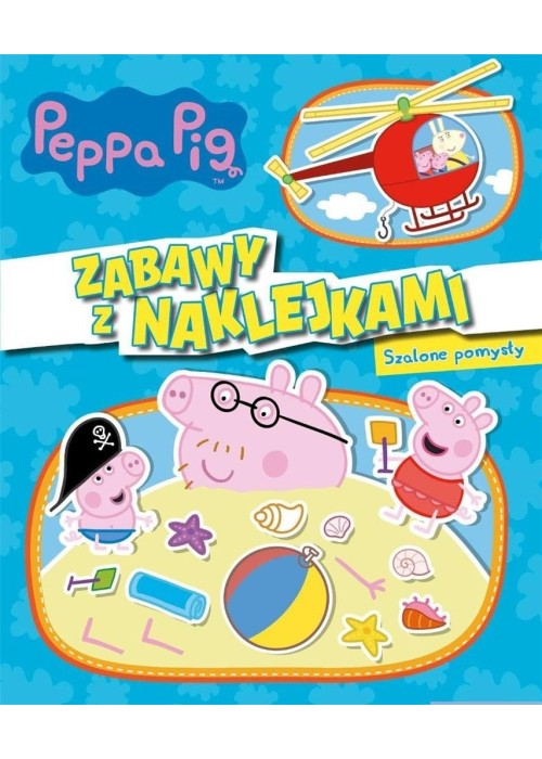 Świnka Peppa. Zabawy z naklejkami. Szalone pomysły