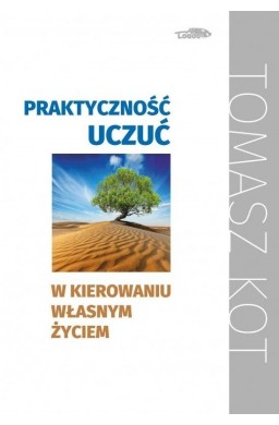 Praktyczność uczuć w kierowaniu własnym życiu