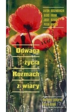 Odwaga życia. rozmach z wiary. Duchowy pokarm...