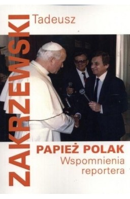 Papież Polak. Wspomnienia reportera