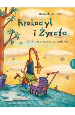 Krokodyl i żyrafa: Całkiem zwyczajna rodzina