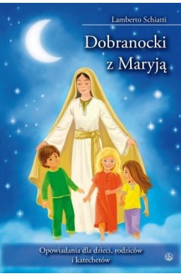Dobranocki z Maryją. Opowiadania dla dzieci...
