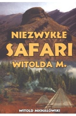 Niezwykłe safari Witolda M.