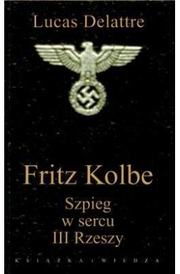 Fritz Kolbe. Szpieg w sercu III Rzeszy