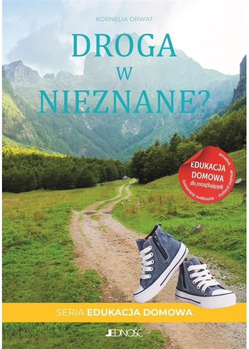Droga w nieznane? Edukacja domowa dla począt. Droga w nieznane? Edukacja domowa dla począt.