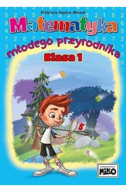 Matematyka młodego przyrodnika. Klasa 1