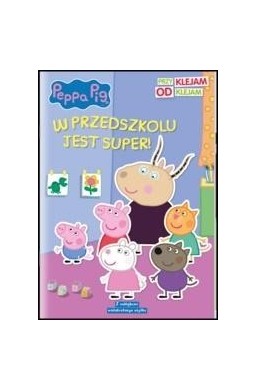 Peppa Pig. Przyklejam Odklejam. W przedszkolu...