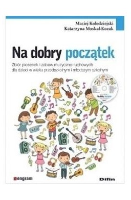 Na dobry początek. Zbiór piosenek i zabaw..