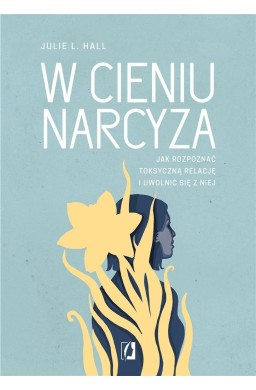W cieniu narcyza. Jak rozpoznać toksyczną relację