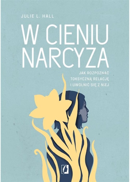 W cieniu narcyza. Jak rozpoznać toksyczną relację