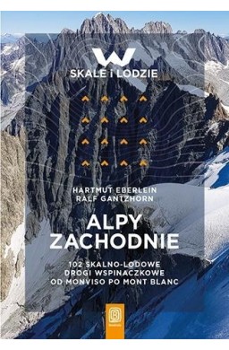 Alpy Zachodnie. 102 skalno-lodowe drogi...
