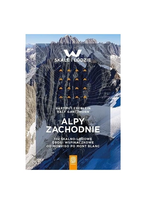 Alpy Zachodnie. 102 skalno-lodowe drogi...