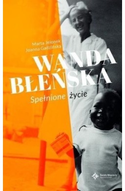 Wanda Błeńska. Spełnione życie