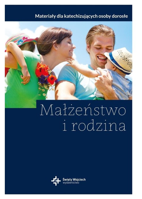Małżeństwo i rodzina Małżeństwo i rodzina