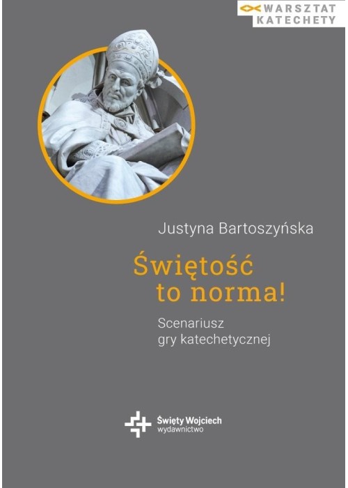 Świętość to norma! Scenariusz gry katechetycznej Świętość to norma! Scenariusz gry katechetycznej