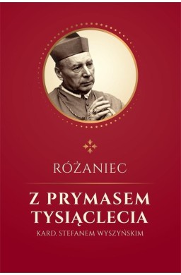 Różaniec z Prymasem Tysiąclecia kard S. Wyszyńskim