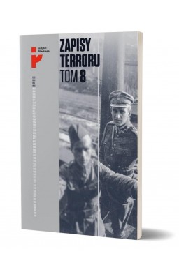 Zapisy Terroru T.8. Polscy żołnierze w niewoli...