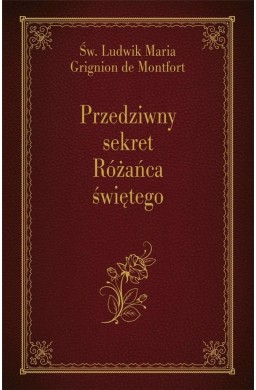 Przedziwny sekret Różańca świętego