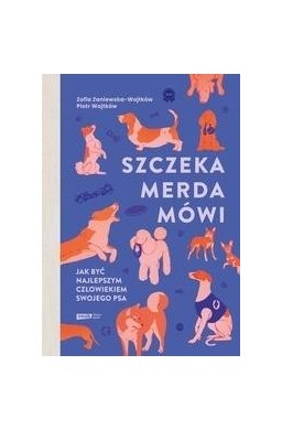 Szczeka, merda, mówi. Jak być najlepszym...