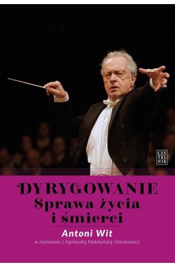 Dyrygowanie. Sprawa życia i śmierci