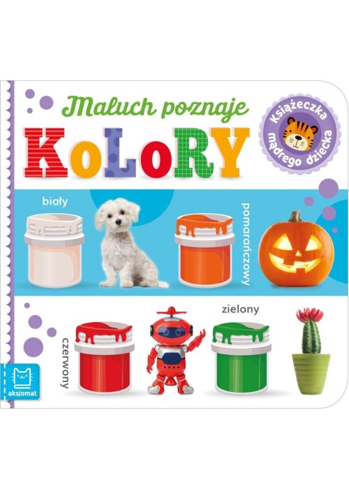 Maluch poznaje kolory. Książeczka mądrego dziecka