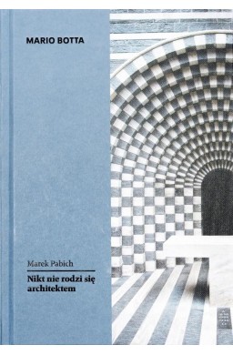 Mario Botta. Nikt nie rodzi się architektem