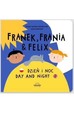 Franek, Frania i Felix. Dzień i noc