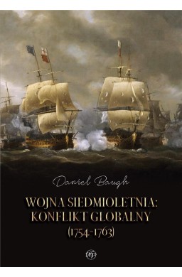 Wojna siedmioletnia. Konflikt globalny (1754-1763)
