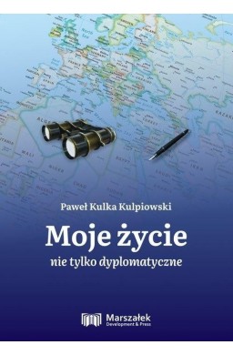 Moje życie nie tylko dyplomatyczne