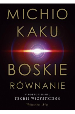 Boskie równanie. W poszukiwaniu teorii wszystkiego