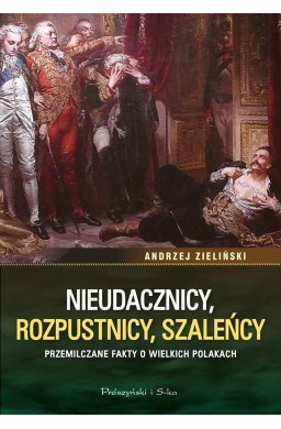 Nieudacznicy, rozpustnicy, szaleńcy