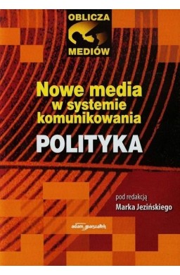 Nowe media w systemie komunikowania Polityka