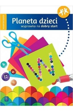 Planeta dzieci Sześciolatek Wyprawka na start WSiP