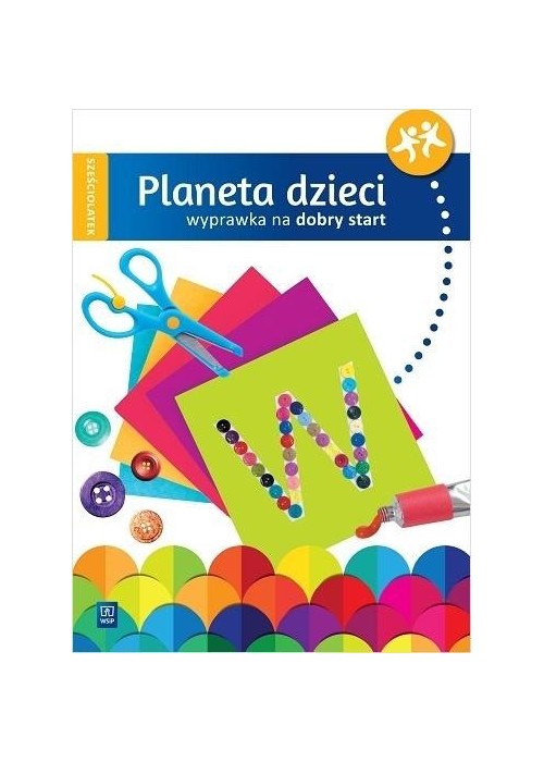 Planeta dzieci Sześciolatek Wyprawka na start WSiP