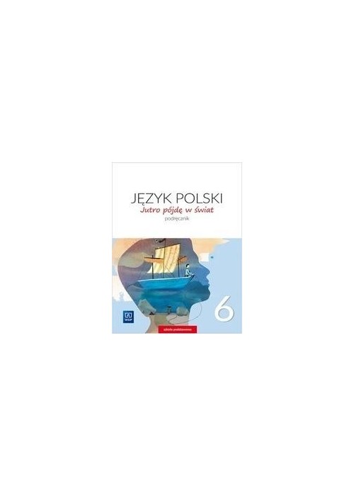 J.Polski SP 6 Jutro pójdę w świat Podr. 2019 WSiP