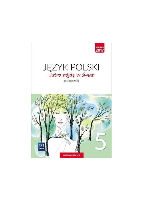 J.Polski SP 5 Jutro pójdę w świat Podr. WSiP