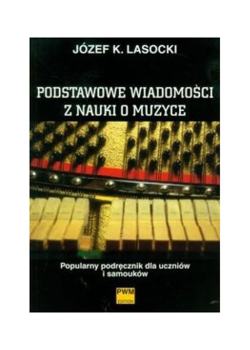 Podstawowe wiadomości z nauki o muzyce PWM Podstawowe wiadomości z nauki o muzyce PWM