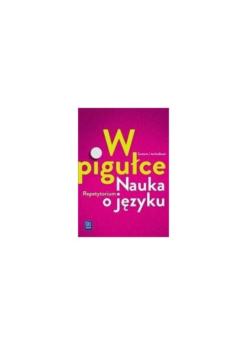 J.polski LO W pigułce. Nauka o języku Repetytorium