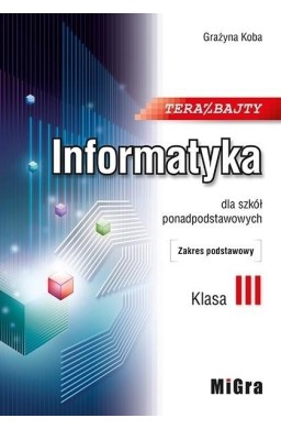 Informatyka LO 3 Teraz bajty ZP w.2021 MIGRA