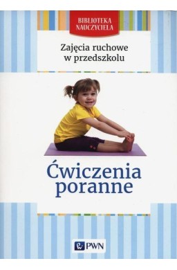 Zajęcia ruchowe w przedszkolu. Ćwiczenia poranne