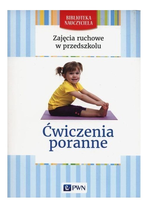 Zajęcia ruchowe w przedszkolu. Ćwiczenia poranne