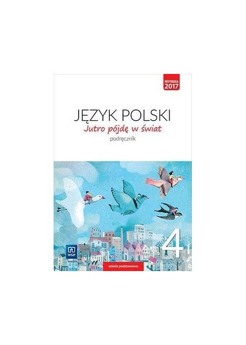 J.Polski SP 4 Jutro pójdę w świat Podr. WSiP