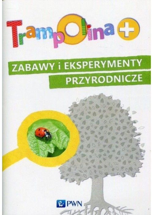 Trampolina+ Zabawy i eksperymenty przyrodnicze PWN
