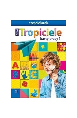 Nowi Tropiciele Sześciolatek.Karty pracy cz.1 WSIP