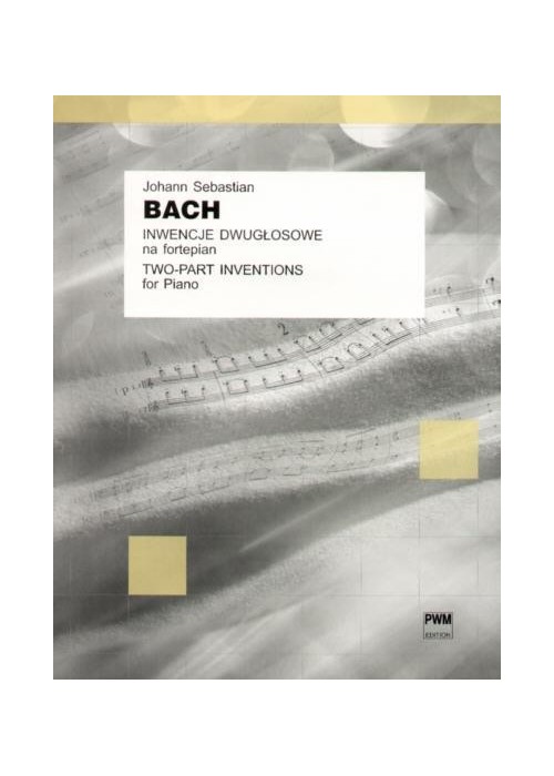 J.S. Bach Inwencje dwugłosowe na fortepian PWM J.S. Bach Inwencje dwugłosowe na fortepian PWM
