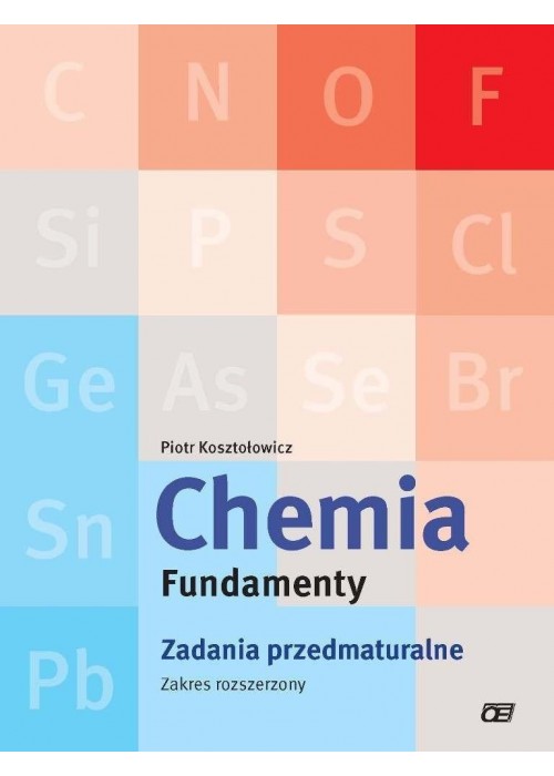 Chemia LO Fundamenty. Zadania przedmaturalne ZR OE