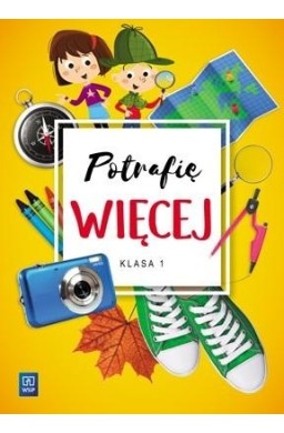 Potrafię więcej. Edukacja wczesnoszkolna. Klasa 1