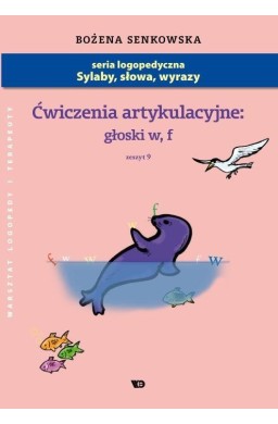 Ćwiczenia artykulacyjne. Zeszyt 9. Głoski W,F A4