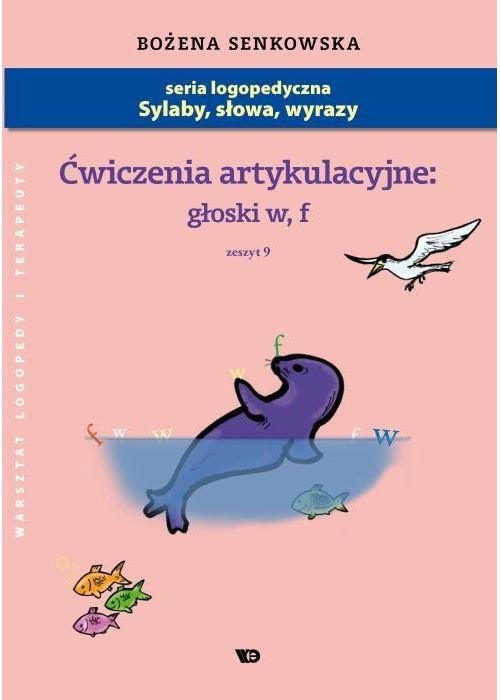 Ćwiczenia artykulacyjne. Zeszyt 9. Głoski W,F A4