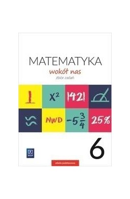 Matematyka Wokół nas SP 6 Zbiór zadań WSIP